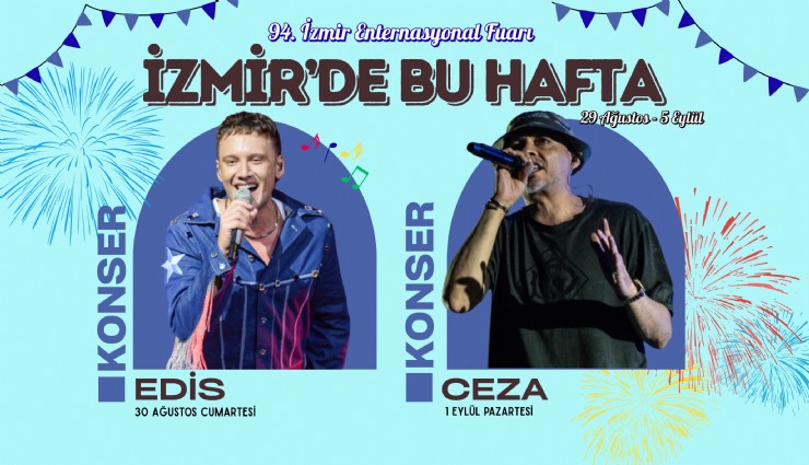 94. İzmir Enternasyonal Fuarı’yla bu hafta sıkılmak imkansız: Dolu dolu geçecek bir hafta bütün İzmirlileri bekliyor