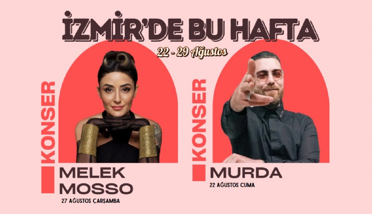 İzmir’de bu hafta dolu dolu geçecek: Kaçırılmayacak etkinlikler takvimi