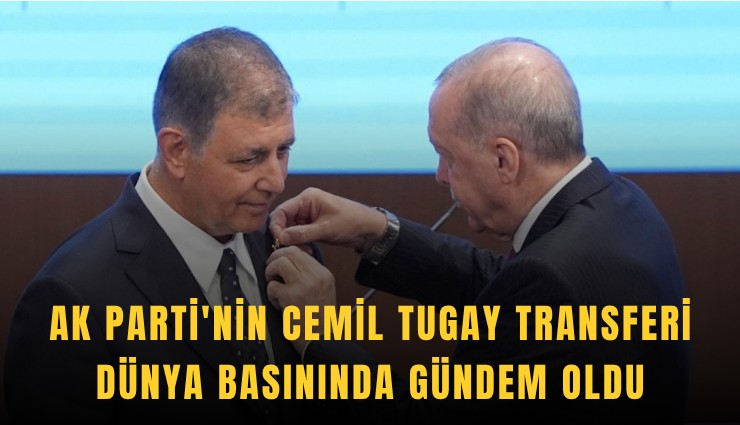 AK Parti'nin Cemil Tugay transferi dünya basınında gündem oldu