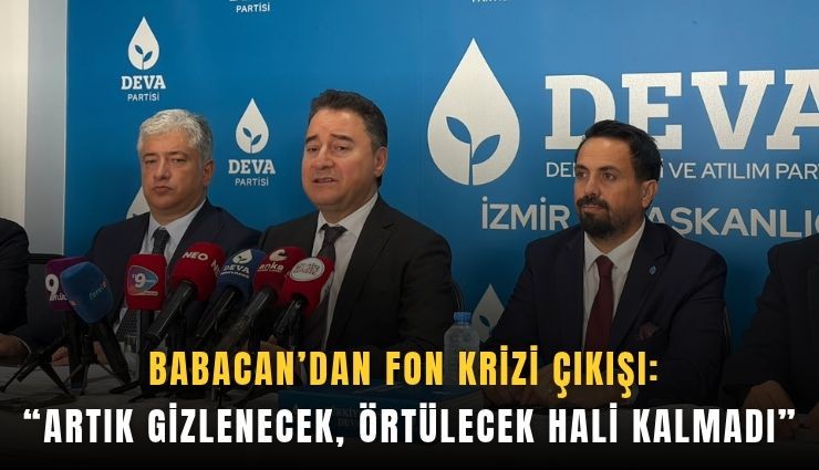 Babacan’dan fon krizi çıkışı: Artık gizlenecek, örtülecek hali kalmadı