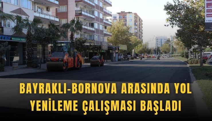 Bayraklı-Bornova arasında yol yenileme çalışması başladı