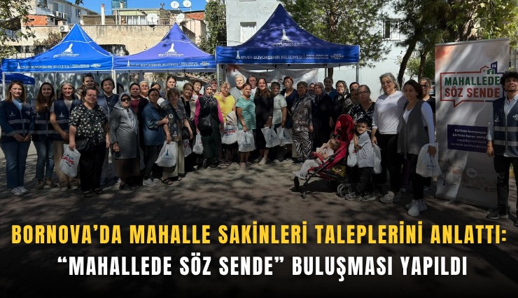 Bornova’da mahalle sakinleri taleplerini anlattı: Mahallede Söz Sende buluşması yapıldı