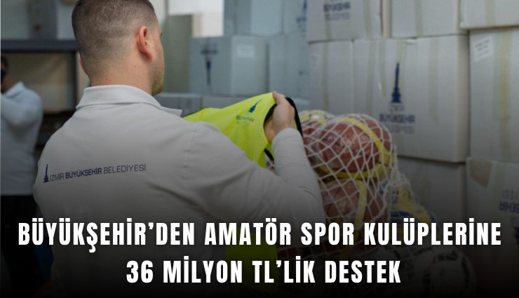 Büyükşehir’den amatör spor kulüplerine 36 milyon TL’lik destek
