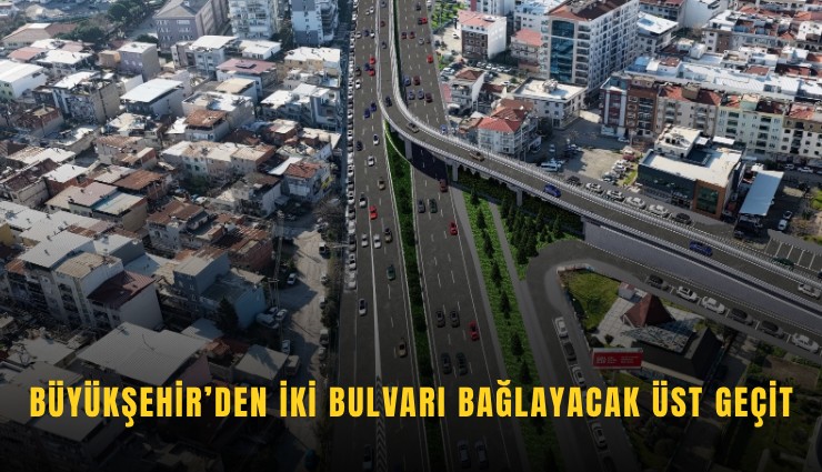 Büyükşehir’den iki bulvarı bağlayacak üst geçit