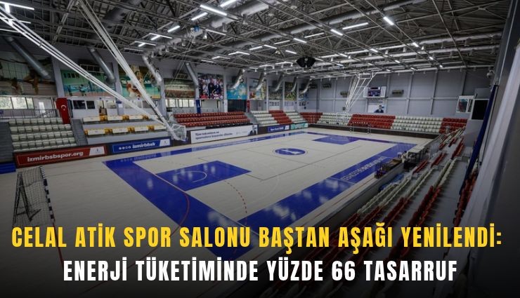 Celal Atik Spor Salonu baştan aşağı yenilendi: Enerji tüketiminde yüzde 66 tasarruf