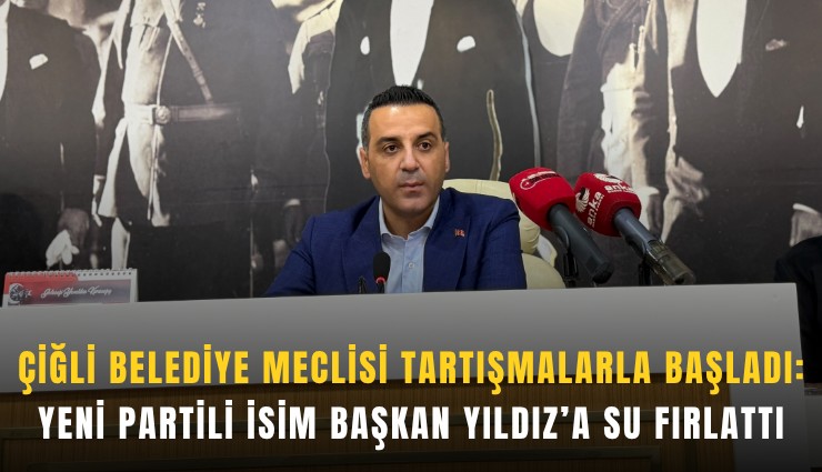 Çiğli Belediye Meclisi tartışmalarla başladı: YENİ Partili isim Başkan Yıldız’a su fırlattı