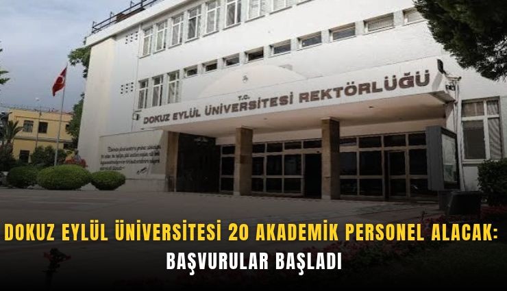 Dokuz Eylül Üniversitesi 20 akademik personel alacak