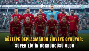Göztepe deplasmanda zirveye oynuyor: Süper Lig'in dördüncüsü oldu