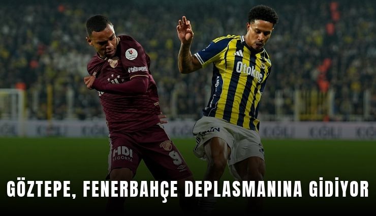 Göztepe, Fenerbahçe deplasmanına gidiyor