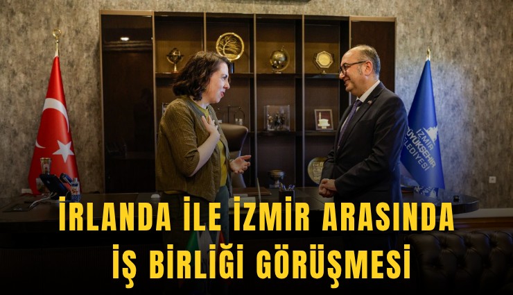 İrlanda ile İzmir arasında iş birliği görüşmesi