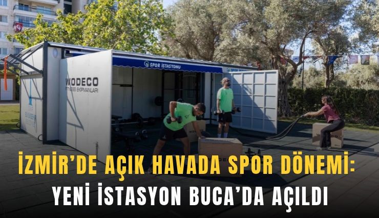 İzmir’de açık havada spor dönemi: Yeni istasyon Buca’da açıldı
