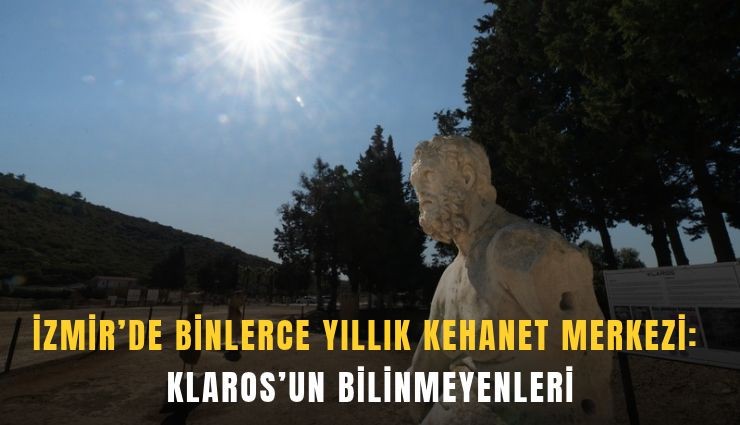 İzmir’de binlerce yıllık kehanet merkezi: Klaros’un bilinmeyenleri