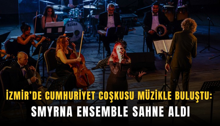 İzmir’de Cumhuriyet coşkusu müzikle buluştu: Smyrna Ensemble sahne aldı