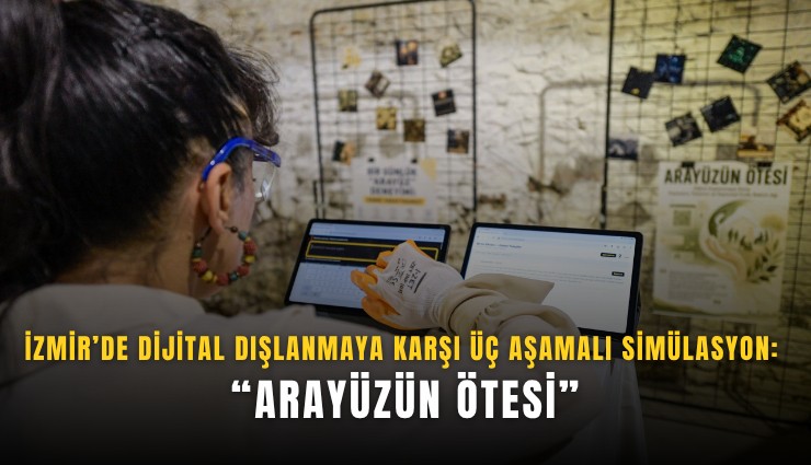 İzmir’de dijital dışlanmaya karşı üç aşamalı simülasyon: Arayüzün Ötesi