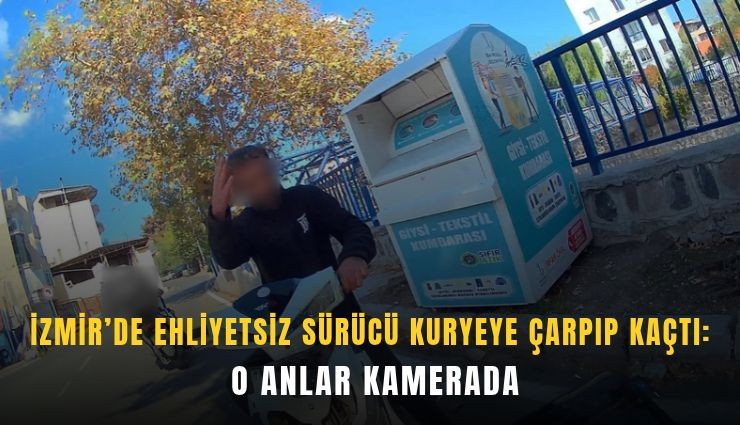 İzmir’de ehliyetsiz sürücü kuryeye çarpıp kaçtı: O anlar kamerada