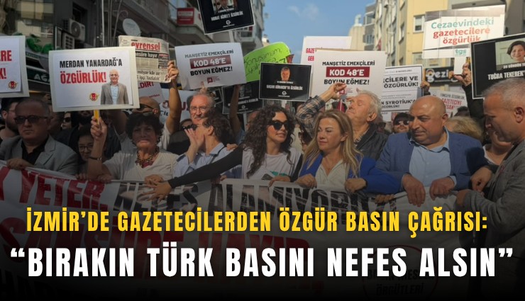 İzmir’de gazetecilerden özgür basın çağrısı: Bırakın Türk basını nefes alsın