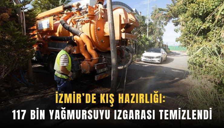 İzmir’de kış hazırlığı: 117 bin yağmursuyu ızgarası temizlendi