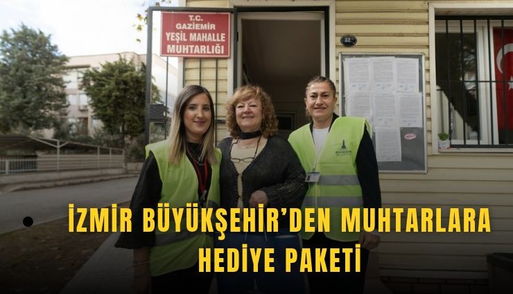 İzmir’de muhtarlara Muhtarlar Günü sürprizi