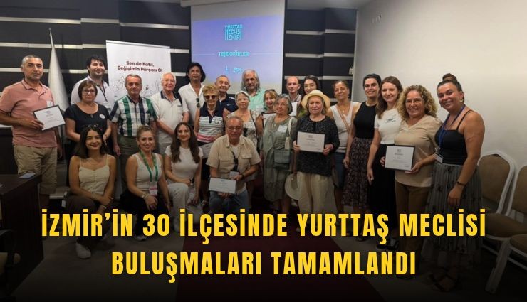 İzmir’in 30 ilçesinde Yurttaş Meclisi buluşmaları tamamlandı