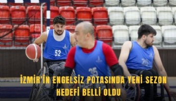 İzmir'in engelsiz potasında yeni sezon hedefi belli oldu