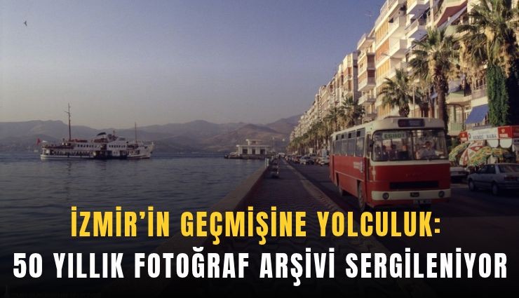 İzmir’in geçmişine yolculuk: 50 yıllık fotoğraf arşivi sergileniyor
