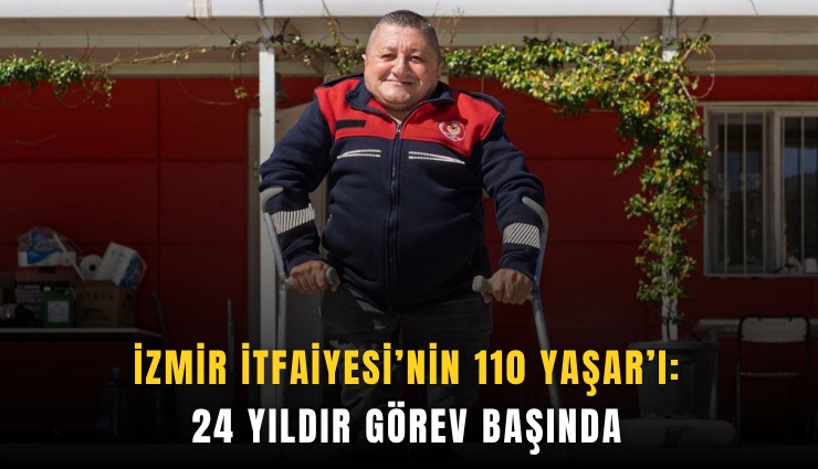 İzmir İtfaiyesi’nin 110 Yaşar’ı: 24 yıldır görev başında