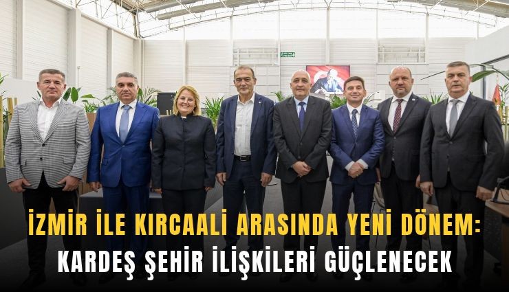 İzmir ve Kırcaali arasında kardeş şehir ilişkileri masada