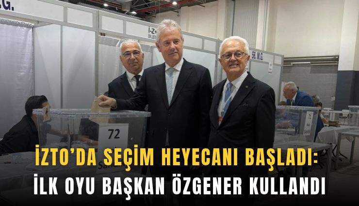 İZTO’da seçim heyecanı başladı: İlk oyu Başkan Özgener kullandı