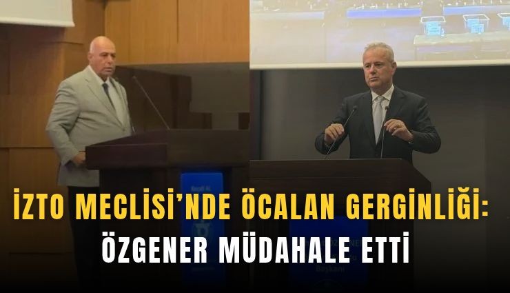 İZTO Meclisi'nde Öcalan gerginliği: Özgener müdahale etti