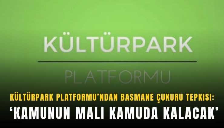 Kültürpark Platformu’ndan Basmane Çukuru protestosu