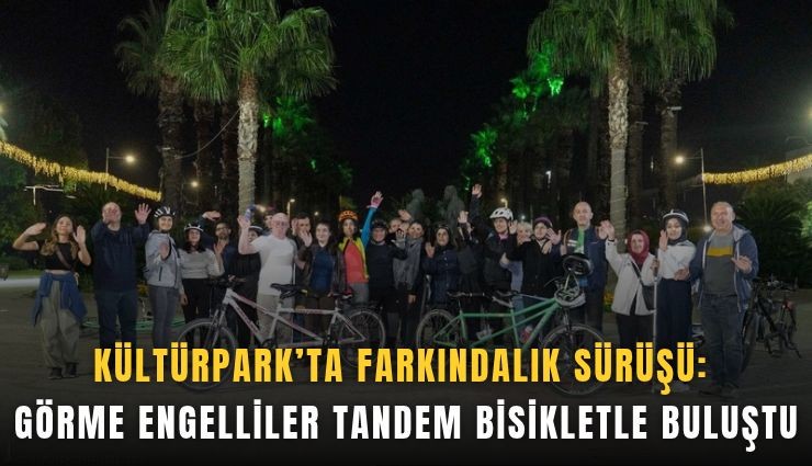 Kültürpark’ta farkındalık sürüşü: Görme engelliler tandem bisikletle buluştu