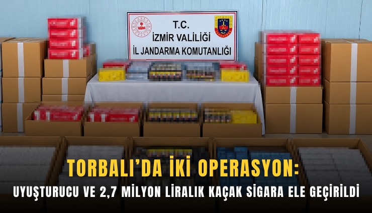 Torbalı’da iki operasyon: Uyuşturucu ve 2,7 milyon liralık kaçak sigara ele geçirildi