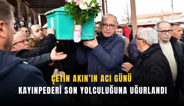 Çetin Akın’ın acı günü: Kayınpederi son yolculuğuna uğurlandı
