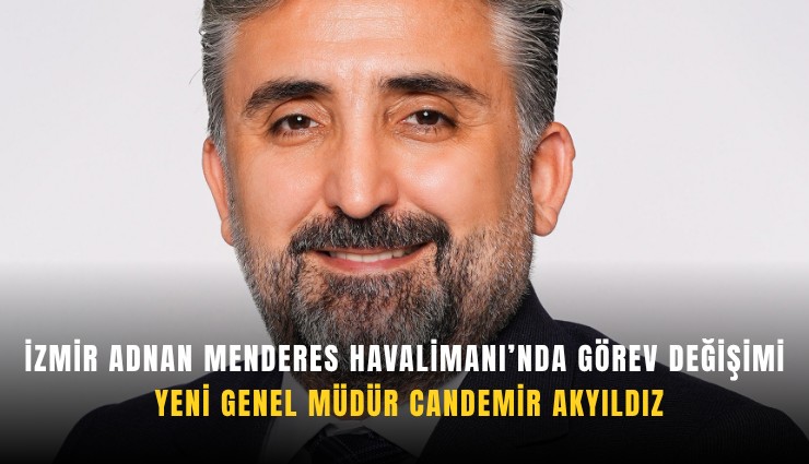 İzmir Adnan Menderes Havalimanı’nda görev değişimi
