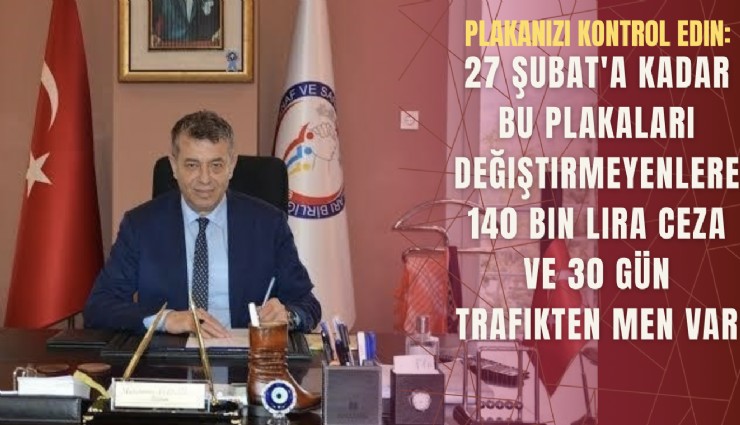 Plakanızı kontrol edin: 27 Şubat'a kadar bu plakaları değiştirmeyenlere 140 bin lira ceza ve 30 gün trafikten men var