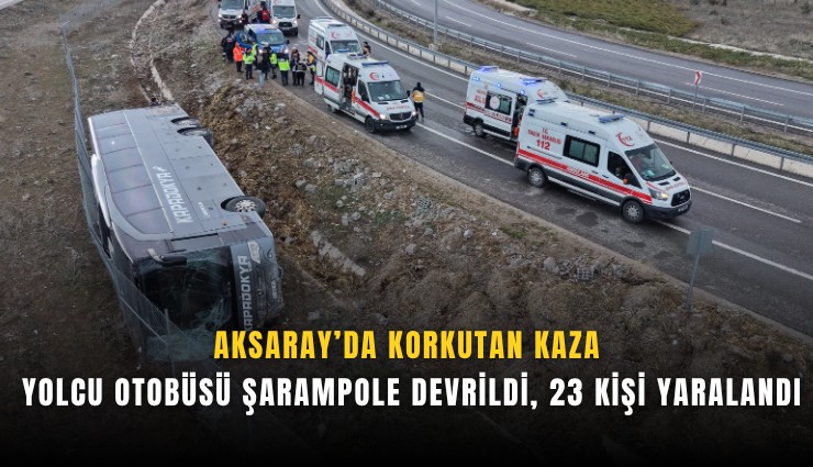 Aksaray’da korkutan kaza: Yolcu otobüsü şarampole devrildi, 23 kişi yaralandı