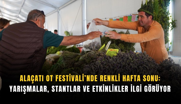 Alaçatı Ot Festivali’nde renkli hafta sonu: Yarışmalar, stantlar ve etkinlikler ilgi görüyor