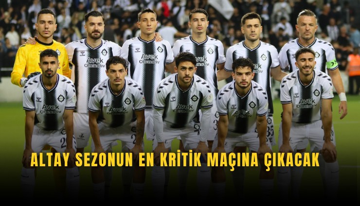Altay sezonun en kritik maçına çıkacak