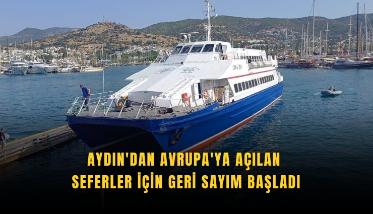 Aydın'dan Avrupa'ya açılan seferler için geri sayım başladı