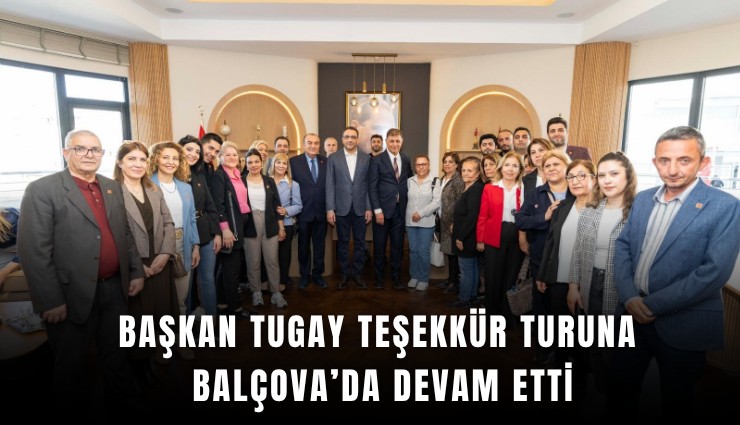 Başkan Tugay teşekkür turuna Balçova’da devam etti