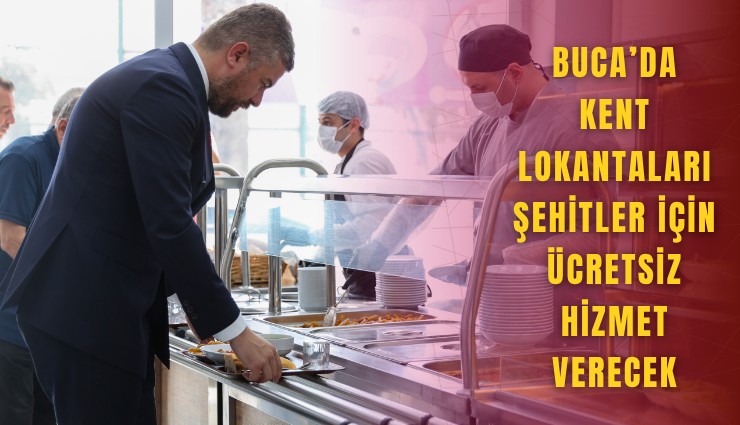 Buca’da Kent Lokantaları şehitler için ücretsiz hizmet verecek