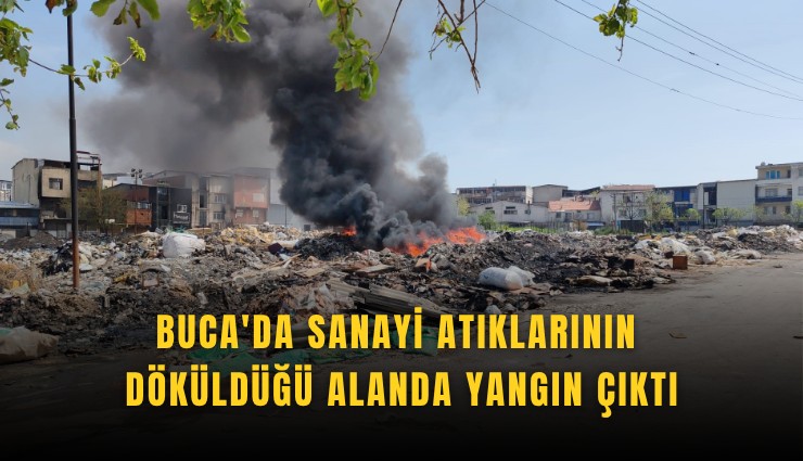 Buca'da sanayi atıklarının döküldüğü alanda yangın çıktı