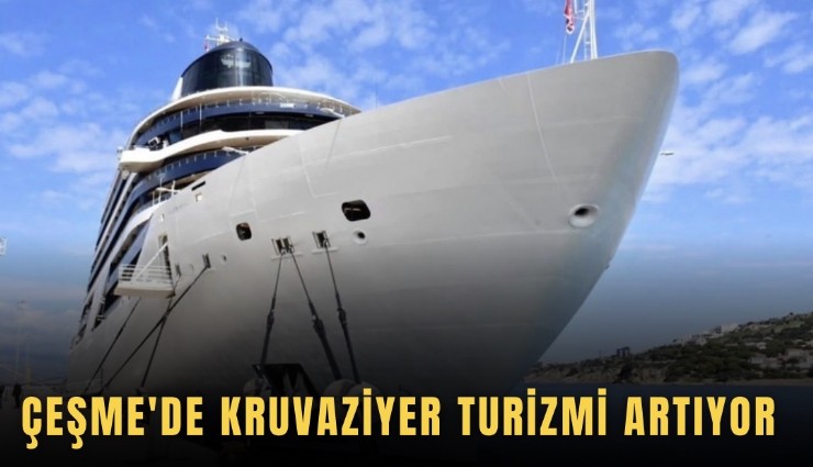 Çeşme'de kruvaziyer turizmi artıyor