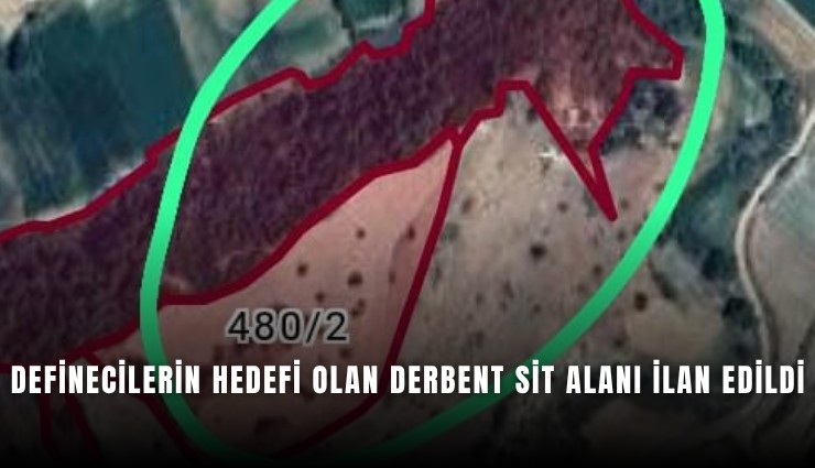 Definecilerin hedefi olan Derbent sit alanı ilan edildi