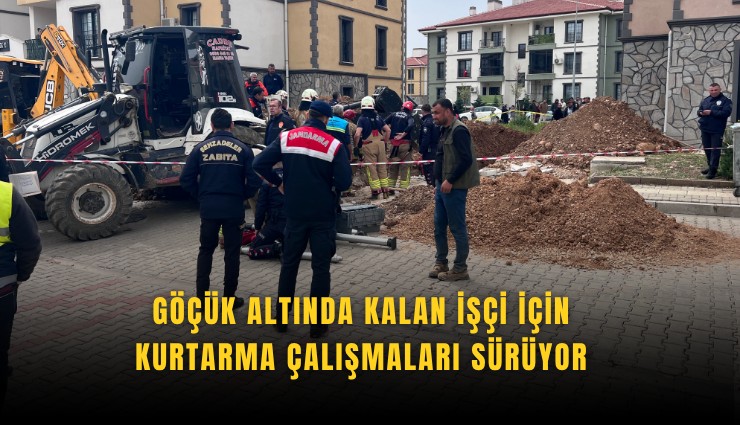 Göçük altında kalan işçi için kurtarma çalışmaları sürüyor