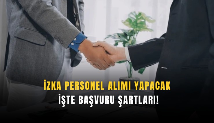 İZKA personel alımı yapacak: İşte başvuru şartları!