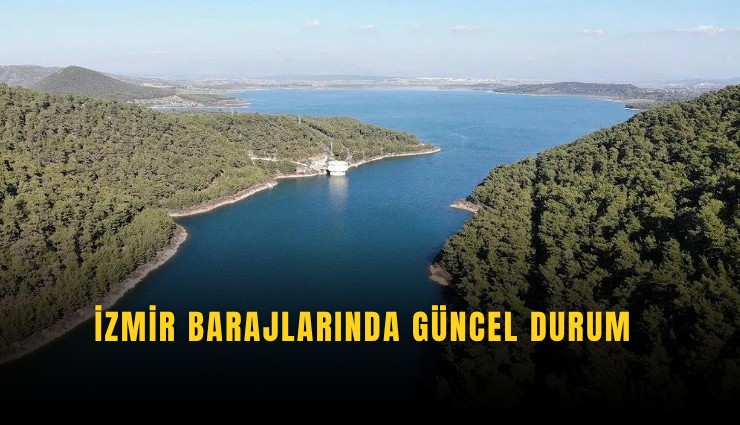 İzmir barajlarında güncel durum
