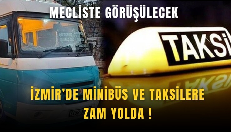 İzmir’de dolmuş ve taksilere zam yolda