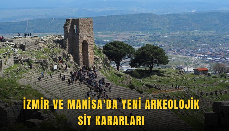 İzmir ve Manisa'da yeni arkeolojik sit kararları