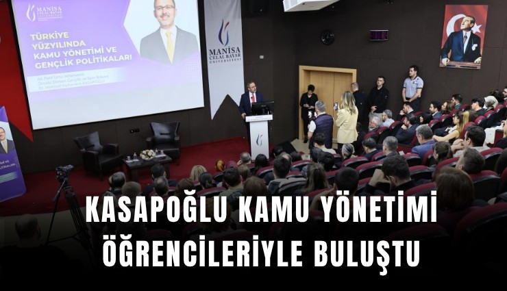Kasapoğlu kamu yönetimi öğrencileriyle buluştu